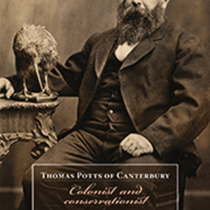 Thomas Potts of Canterbury: Colonist and conservationist