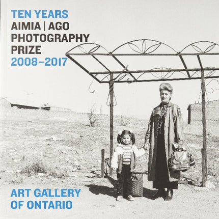 Ten Years: Aimia | AGO Photography Prize, 2008-2017