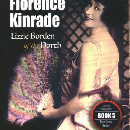 Florence Kinrade Lizzie Borden of the North