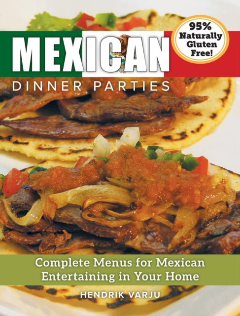 Mexican Dinner Parties: Complete Menus for