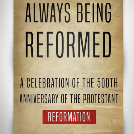 Always Being Reformed: A Celebration of the 500th