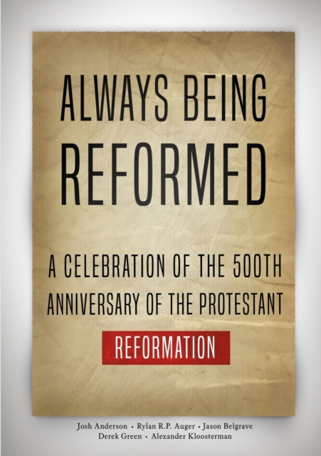 Always Being Reformed: A Celebration of the 500th