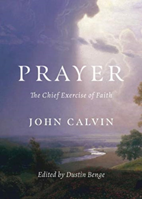 Prayer: The Chief Exercise of Faith