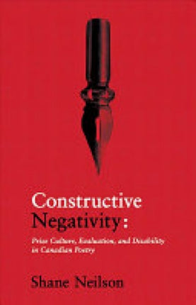 Constructive Negativity: Prize Culture, Evaluation, and Disability in Canadian Poetry