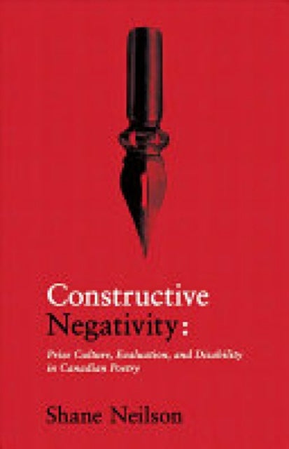 Constructive Negativity: Prize Culture, Evaluation, and Disability in Canadian Poetry