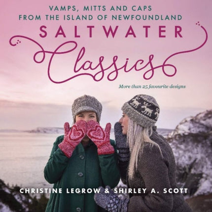 Saltwater Classics from the Island of Newfoundland: More Than 25 Favourite Caps, Vamps, and Mittens to Knit