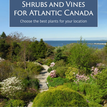 Shrubs and Vines for Atlantic Canada: Choose the best plants for your location