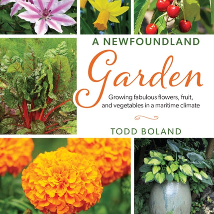A Newfoundland Garden: Growing fabulous flowers,