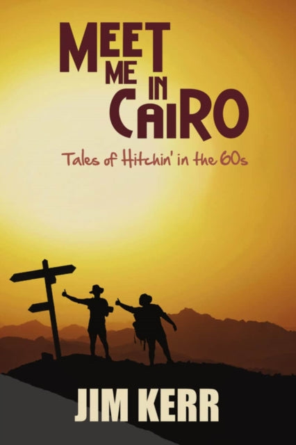 Meet Me in Cairo: Tales of Hitchin' in the '60s