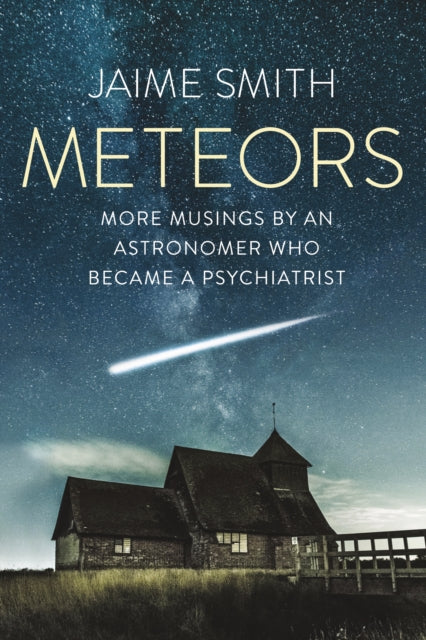 Meteors: More Musings By An Astronomer Who Became A Psychiatrist