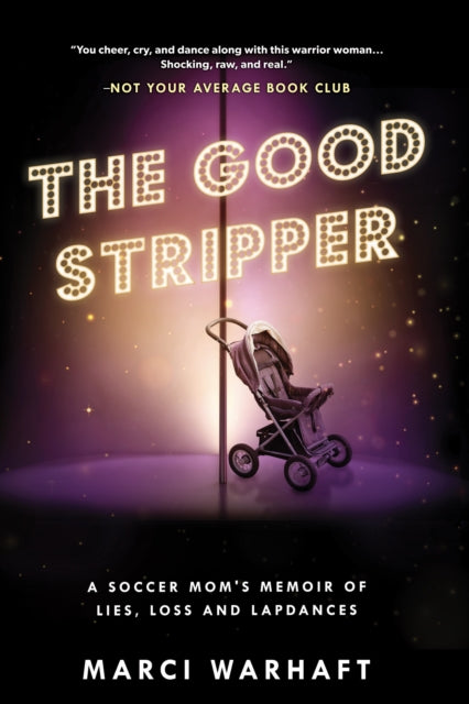 Good Stripper: A Memoir of Lies, Loss and Lapdances