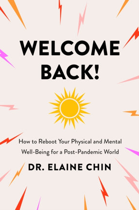 Welcome Back: How to Reboot Your Physical and Mental Well-Being for a Post-Pandemic World