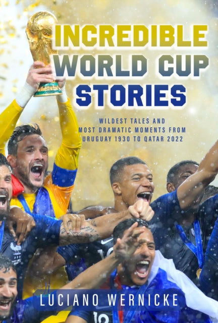 Incredible World Cup Stories: Wildest Tales and