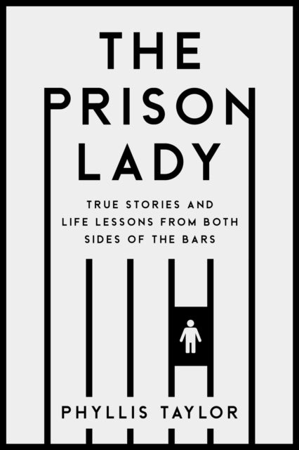 The Prison Lady: True Stories and Life Lessons from Both Sides of the Bars