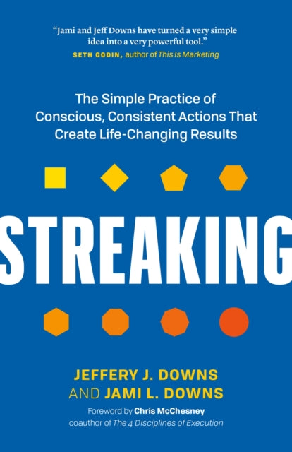 Streaking The Simple Practice of Conscious Consistent Actions That Create LifeChanging Results