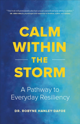 Calm Within the Storm A Pathway to Everyday Resiliency