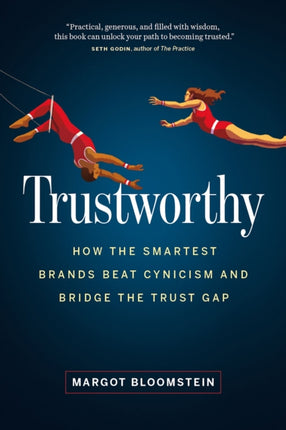 Trustworthy How the Smartest Brands Beat Cynicism