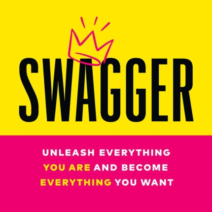 Swagger Unleash Everything You Are and Become Everything You Want