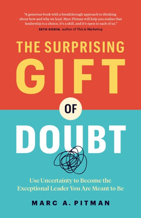 The Surprising Gift of Doubt Use Uncertainty to Become the Exceptional Leader You Are Meant to Be