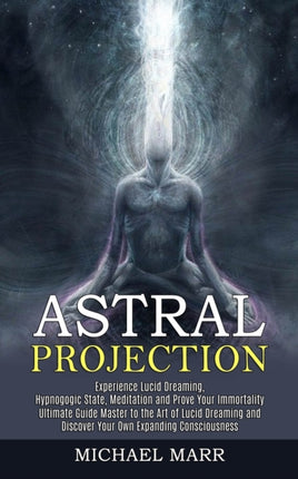 Astral Projection: Ultimate Guide Master to the