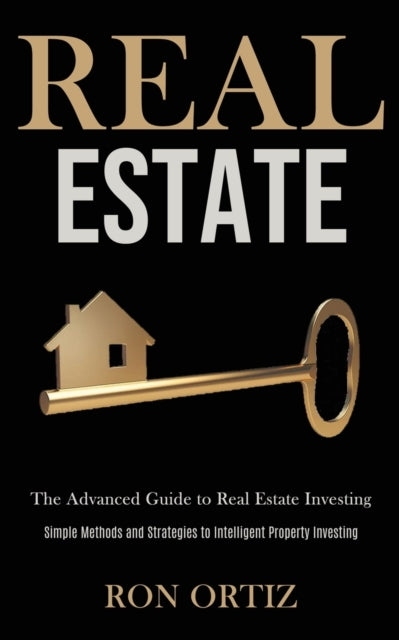 Real Estate: The Advanced Guide to Real Estate