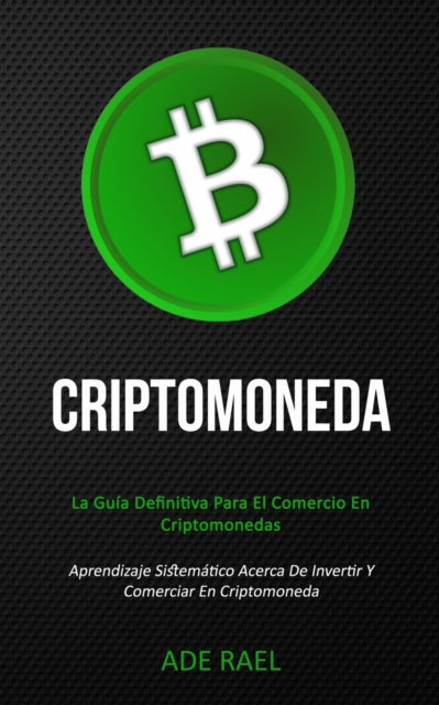 Criptomoneda: La guía definitiva para el comercio