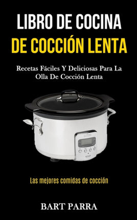 Libro de cocina de cocción lenta: Recetas fáciles