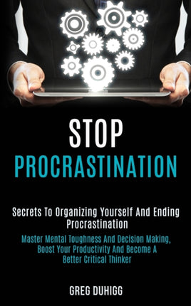 Stop Procrastination: Secrets to Organizing