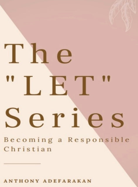The  LET  Series: Becoming A Responsible