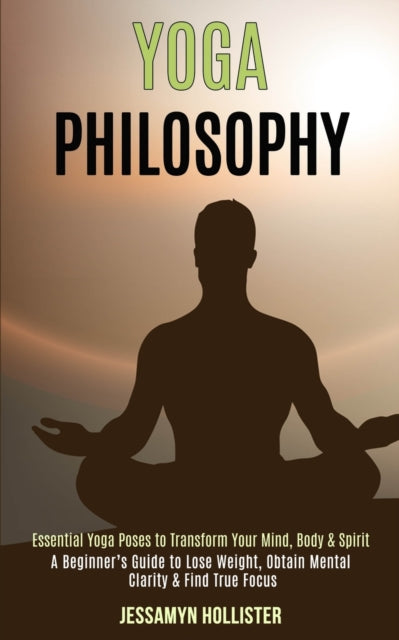 Yoga Philosophy: Essential Yoga Poses to