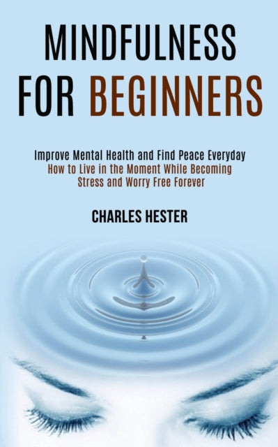 Mindfulness for Beginners: Improve Mental Health