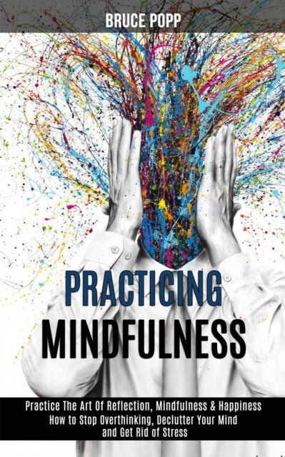 Practicing Mindfulness: How to Stop Overthinking,