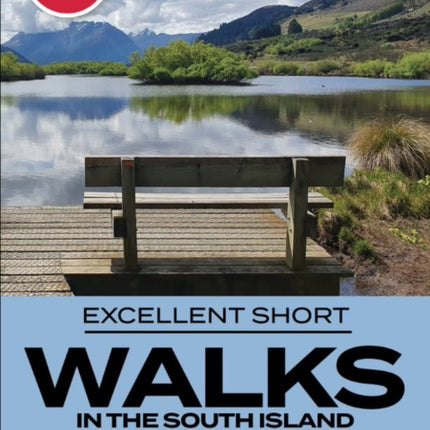 Excellent Short Walks in the South Island