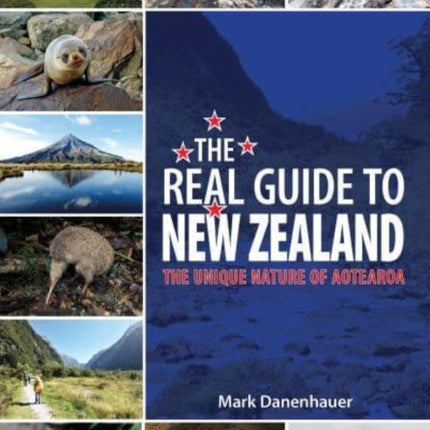 The Real Guide To New Zealand: The Unique Nature of Aotearoa