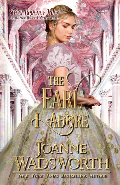 The Earl I Adore: A Clean & Sweet Historical