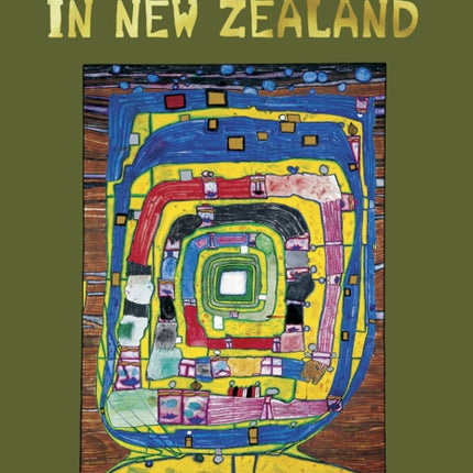 Hundertwasser in New Zealand: The Art of Creating Paradise