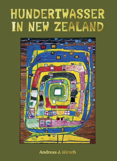 Hundertwasser in New Zealand: The Art of Creating Paradise