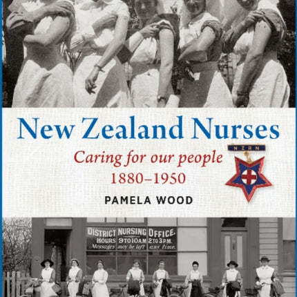 New Zealand Nurses: Caring for our people 1880–1950