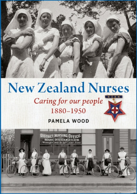 New Zealand Nurses: Caring for our people 1880–1950