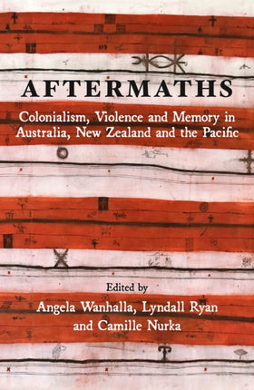 Aftermaths: Colonialism, Violence and Memory in Australia, New Zealand and the Pacific