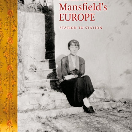 Katherine Mansfield’s Europe: Station to Station