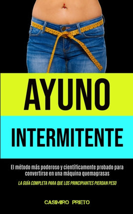 Ayuno Intermitente: El método más poderoso y