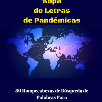 Sopa de Letras Pandémicas: 80 Rompecabezas de Búsqueda de Palabras Para Adultos En Cierre de Emergencia