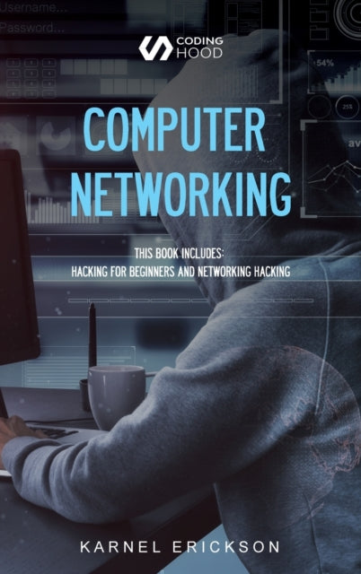 Computer Networking: This book includes: Hacking for Beginners and Networking Hacking