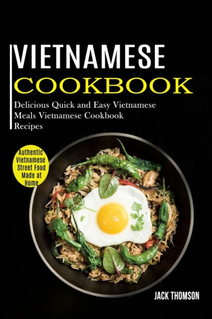 Vietnamese Cookbook: Delicious Quick and Easy
