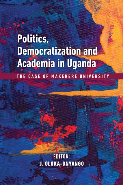 Politics, Democratization And Academia In Uganda