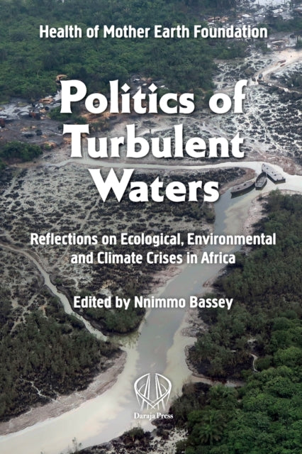 Politics Of Turbulent Waters: Reflections on Ecological, Environmental and Climate Crises in Africa