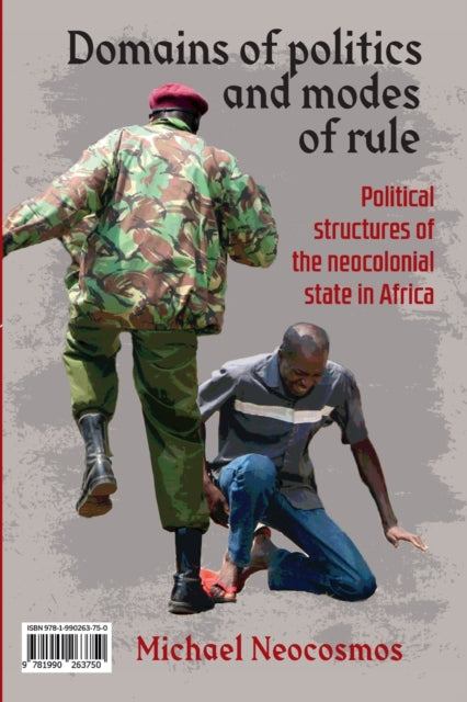 Domains Of Politics And Modes Of Rule: Political Struggles of the Neocolonial State in Africa