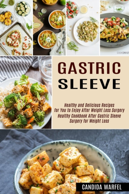 Gastric Sleeve: Healthy and Delicious Recipes for