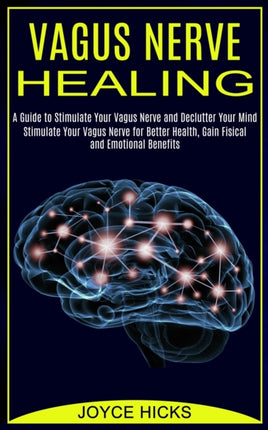 Vagus Nerve Healing: A Guide to Stimulate Your